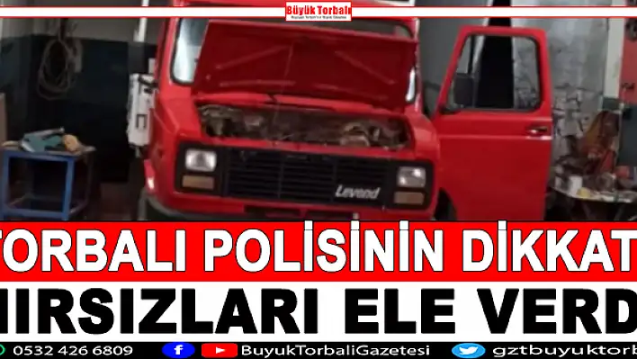 Torbalı polisinin dikkati hırsızları ele verdi