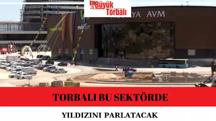 Torbalı bu sektörde yıldızını parlatacak