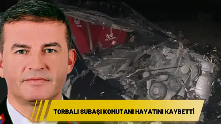 Torbalı Subaşı komutanı hayatını kaybetti