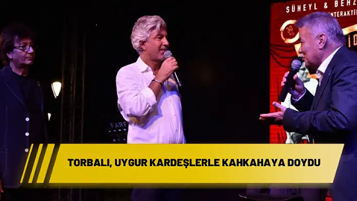 Torbalı, Uygur kardeşlerle kahkahaya doydu