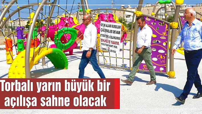 Torbalı yarın büyük bir açılışa sahne olacak