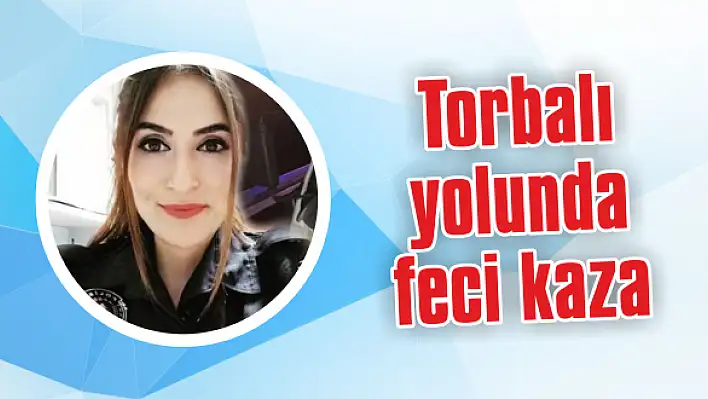 Torbalı yolunda feci kaza