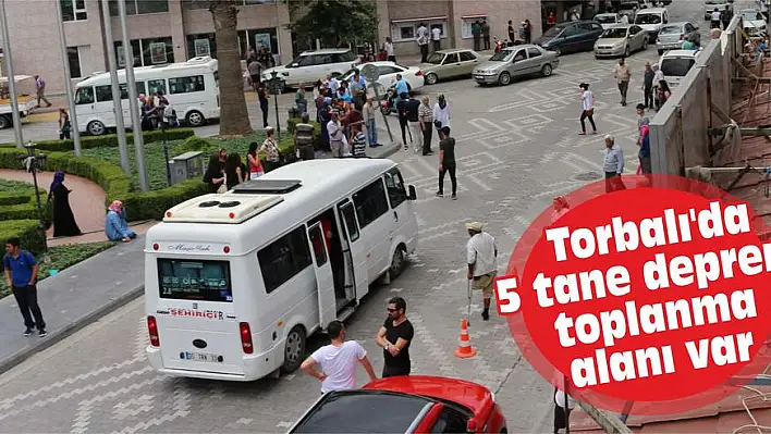 Torbalı’da 5 tane deprem toplanma alanı var