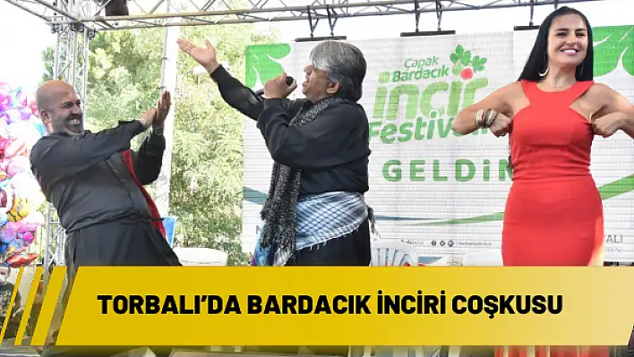Torbalı'da Bardacık İnciri coşkusu