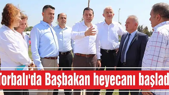 Torbalı’da Başbakan heyecanı başladı