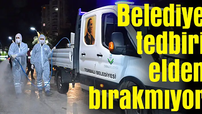 Torbalı'da belediye tedbiri elden bırakmıyor