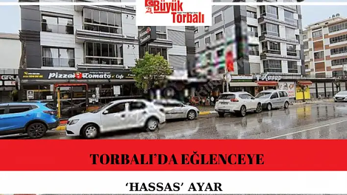 Torbalı'da eğlenceye 'hassas' ayar