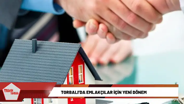 Torbalı'da emlakçılar için yeni dönem