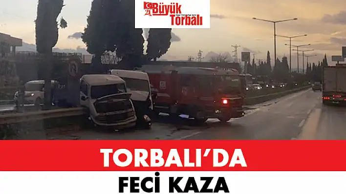 Torbalı’da feci kaza