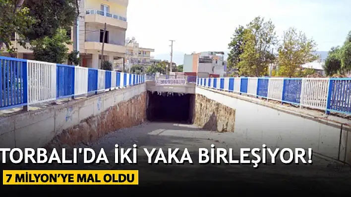 Torbalı’da iki yaka birleşiyor!