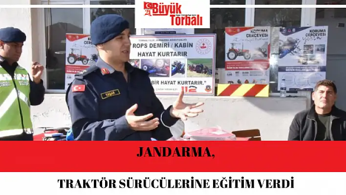 Torbalı’da jandarma, traktör sürücülerine eğitim verdi