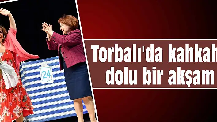 Torbalı'da kahkaha dolu bir akşam