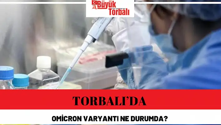 Torbalı'da Omicron varyantı ne durumda?