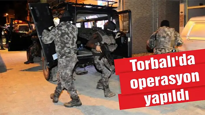 Torbalı’da operasyon yapıldı