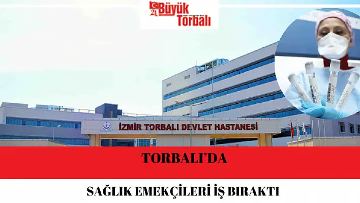 Torbalı'da sağlık emekçileri iş bıraktı