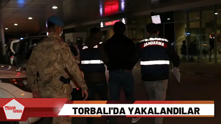 Torbalı’da yakalandılar