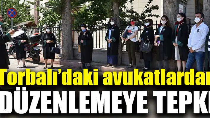 Torbalı'daki avukatlardan düzenlemeye tepki