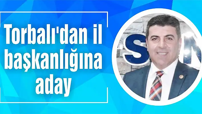 Torbalı'dan il başkanlığına aday