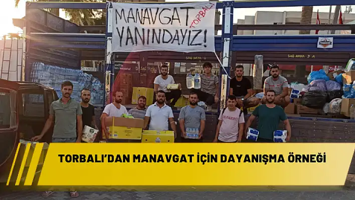 TORBALI'DAN MANAVGAT İÇİN DAYANIŞMA ÖRNEĞİ