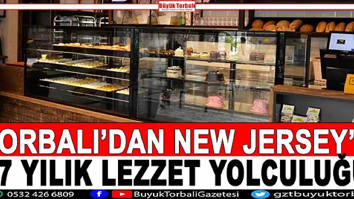 Torbalı'dan New Jersey’e 97 yıllık lezzet yolculuğu