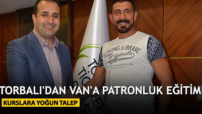 Torbalı’dan Van’a patronluk eğitimi