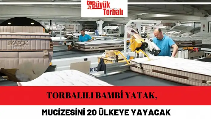 Torbalılı Bambi Yatak, mucizeyi 20 ülkeye yayacak