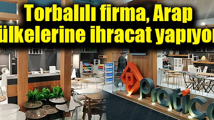 Torbalılı firma, Arap ülkelerine ihracat yapıyor