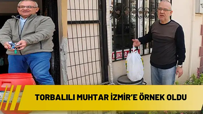 Torbalılı muhtar İzmir'e örnek oldu