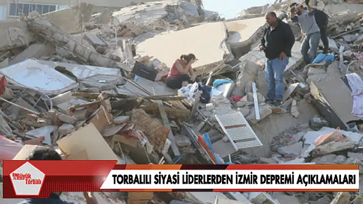 Torbalılı siyasi liderlerden İzmir depremi açıklamaları