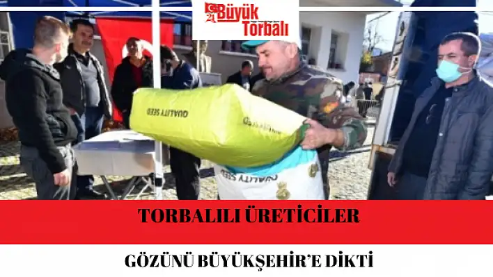 Torbalılı üreticiler gözünü Büyükşehir'e dikti