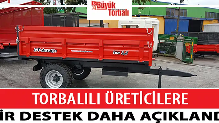 Torbalılı üreticilere bir destek daha açıklandı