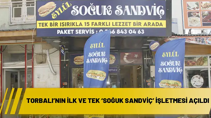 Torbalı'nın ilk ve tek 'soğuk sandviç' işletmesi açıldı