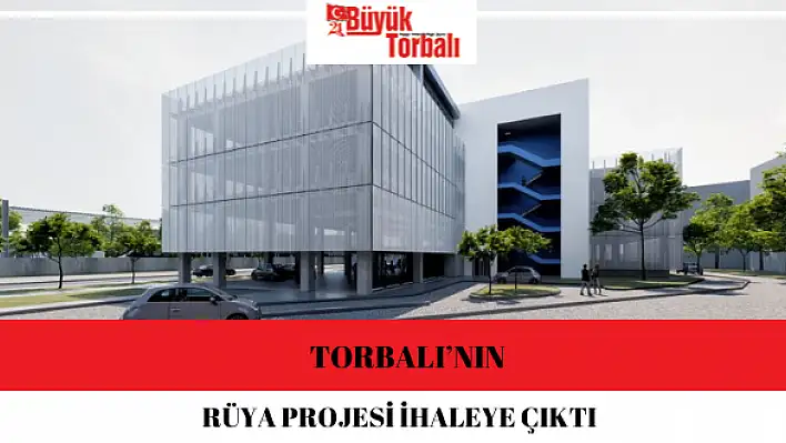 Torbalı'nın rüya projesi ihaleye çıktı