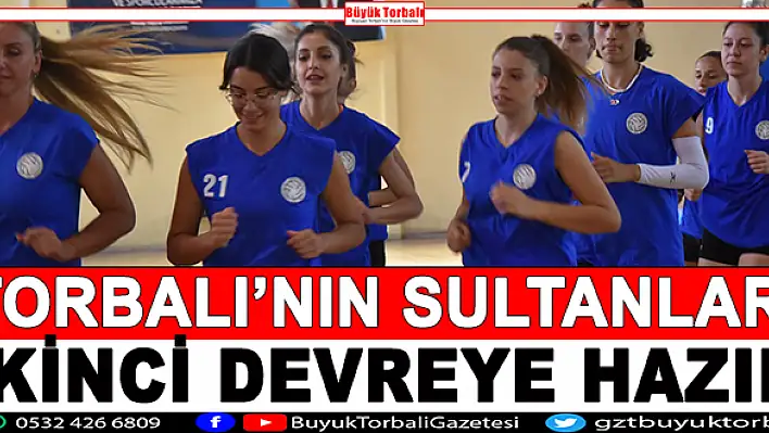 Torbalı'nın sultanları ikinci devreye hazır