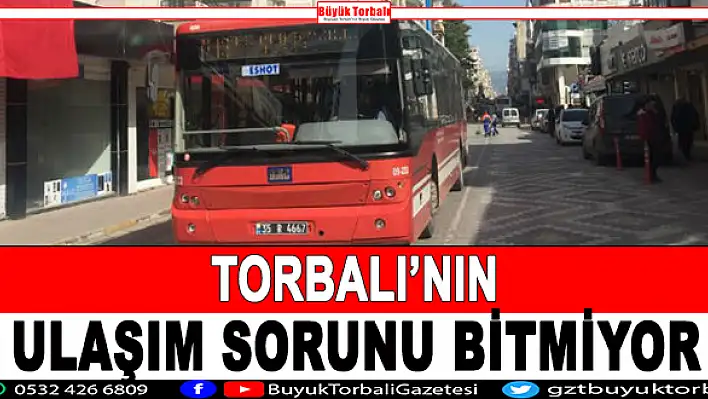 Torbalı'nın ulaşım sorunu bitmiyor