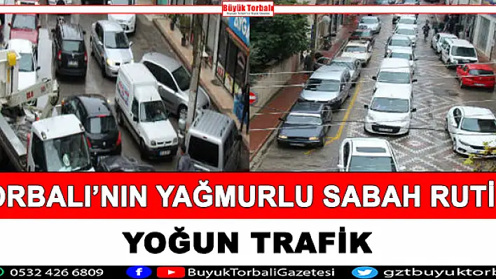 Torbalı'nın yağmurlu sabah rutini: Trafik