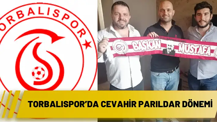 Torbalıspor'da Cevahir Parıldar dönemi