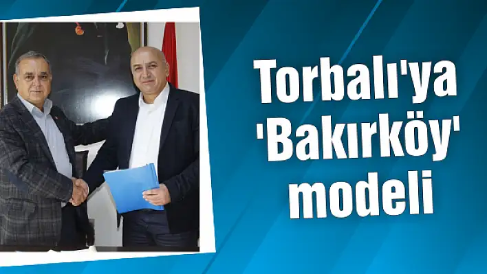 Torbalı'ya 'Bakırköy' modeli