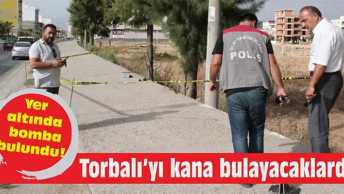 Torbalı’yı kana bulayacaklardı!