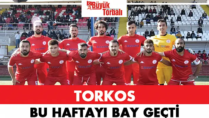 Torkos bu haftayı bay geçti