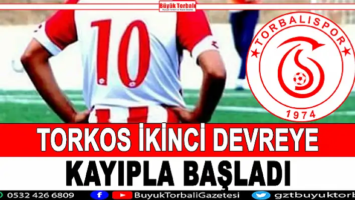 Torkos ikinci devreye kayıpla başladı