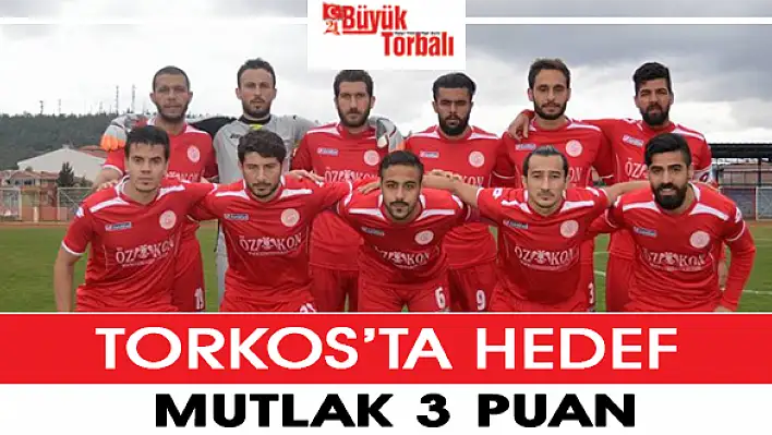 Torkos'ta hedef mutlak 3 puan