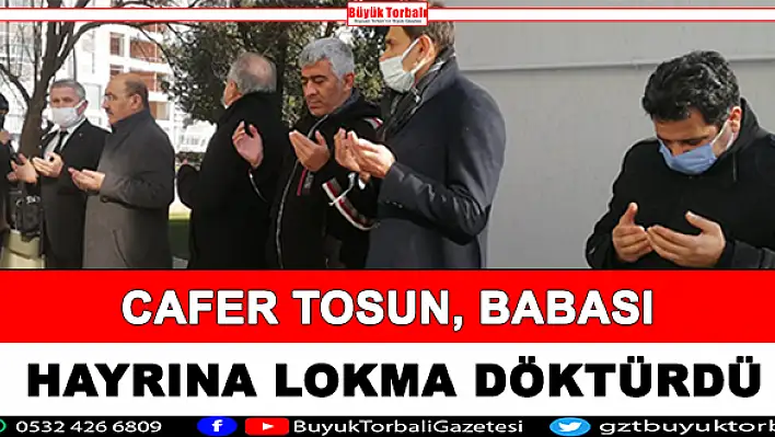 Tosun, babası hayrına lokma döktürdü