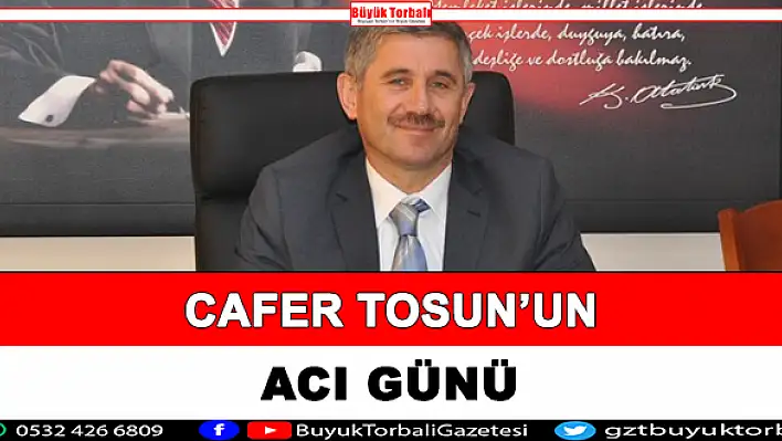 Tosun’un acı günü