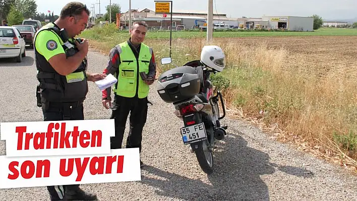 Trafikten son uyarı