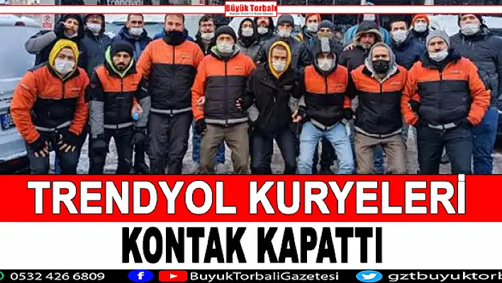 Trendyol kuryeleri kontak kapattı