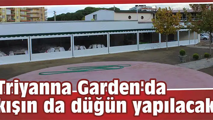 Triyanna Garden’da kışın da düğün yapılacak