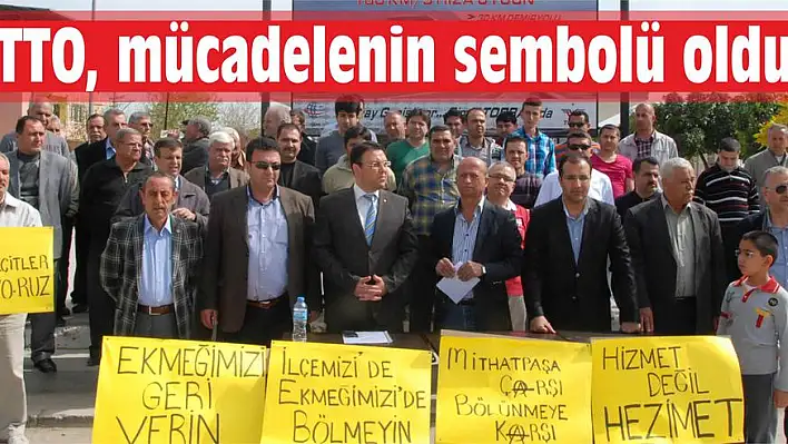 TTO, mücadelenin sembolü oldu