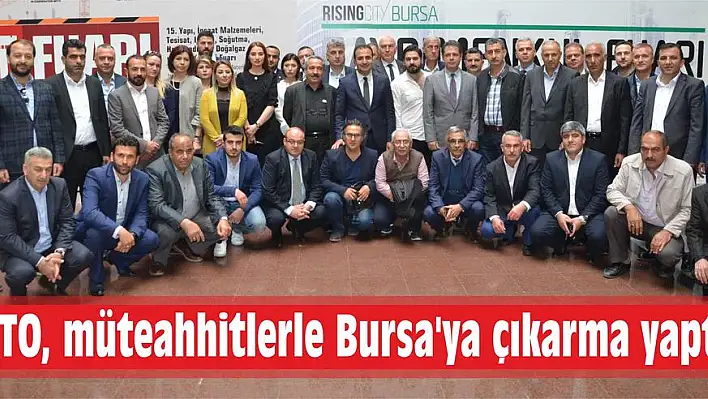 TTO, müteahhitlerle Bursa’ya çıkarma yaptı