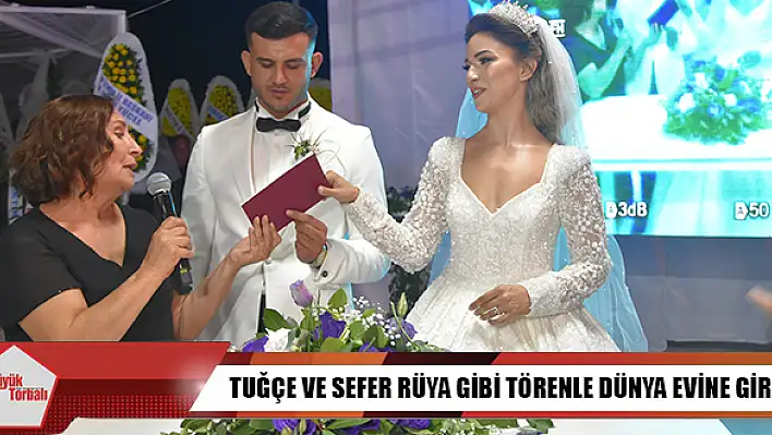 Tuğçe ve Sefer rüya gibi düğünle dünya evine girdi